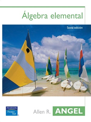 Algebra elemental - Allen R. Angel  - Sexta Edicion
